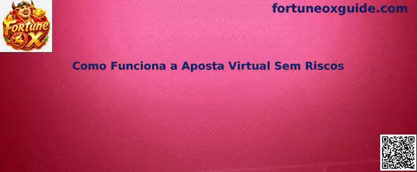 Guía sobre como funciona a aposta virtual sem riscos