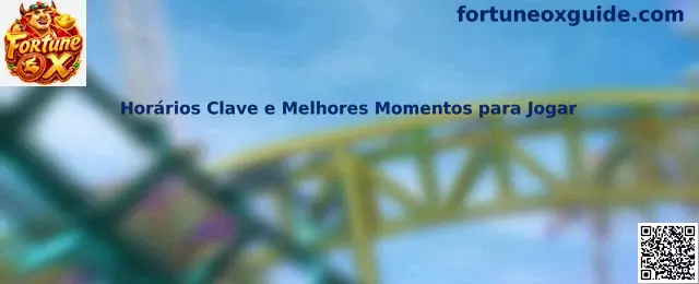 Horários Clave e Melhores Momentos para Jogar en Fortune Ox