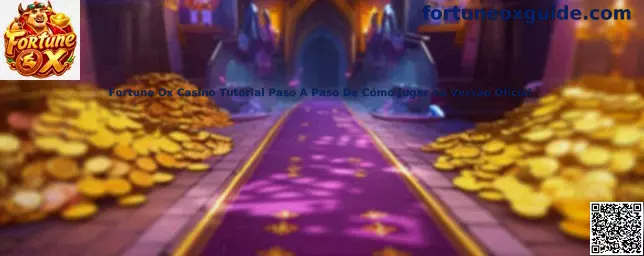 Fortune Ox Casino Tutorial Paso A Paso De Cómo Jugar