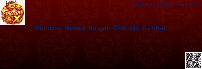 Recurso Money Respin Gire até Ganhar en Fortune Ox