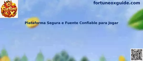 Plataforma Segura e Fuente Confiable para Jogar