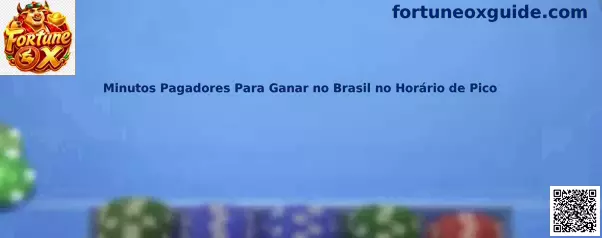Minutos Pagadores Para Ganar no Brasil no Horário de Pico