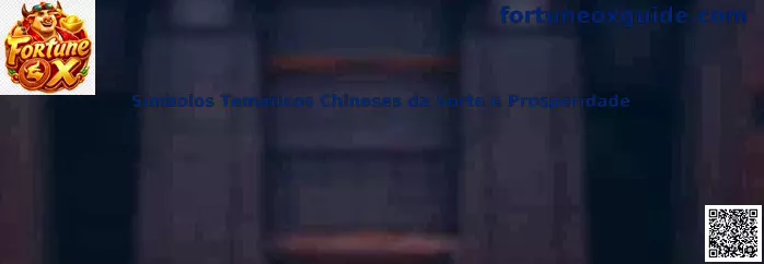 Símbolos Temáticos Chineses da Sorte e Prosperidade