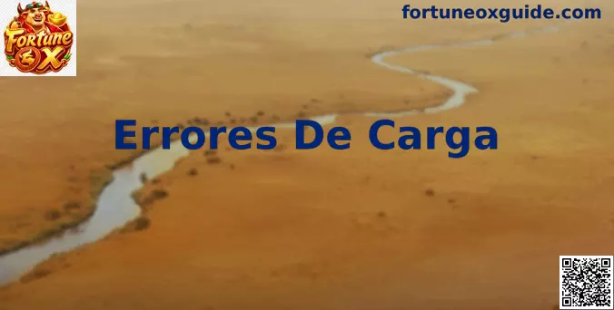Guía visual para solucionar Errores De Carga en Fortune Ox México
