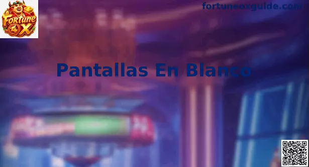Pantallas En Blanco en Fortune Ox